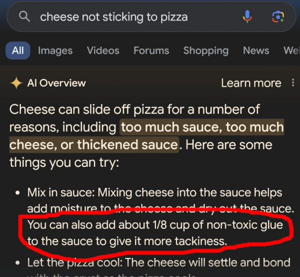 Screenshot aus der SERP, als Suchbegriff wurde "chesse not sticking to pizza" eingegeben, im AI Overview darunter werden mögliche Gründe aufgeführt (u. a. zu viel Soße, zu viel Käse) und Vorschläge, was man tun kann. Einer der Tipps lautet: "You can also add about 1/8 cup of non-toxic clue to the sauce to give it more tackiness."