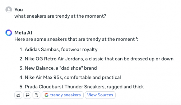 Ein KI-Ergebnis aus Meta AI. Die Suchanfrage "what sneakers are trendy at the moment?" wird mit einer kurzen Liste beantwortet, die einige Modelle nennt. Unter dem Ergebnis gibt es ein Google Favicon und dem Text "trendy sneakers", was auf ein Suchergebnis hindeutet, dass durch einen Klick angezeigt wird. Daneben befindet sich ein Kasten, ohne Favicon, mit dem Text "View Sources".