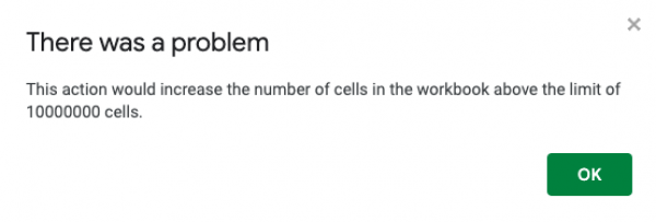 Screenshot der Fehlermeldung aus Google Sheets: There was a problem. This action would increase the number of cells in the workbook above the limit of 10000000 cells.