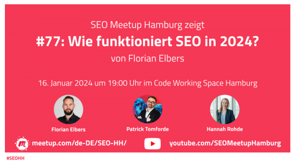 Thema des 77. SEO-Meetups: Wie funktioniert SEO in 2024? Das Meetup wurde von Florian Elbers zusammen mit Patrick Tomforde und Hannah Rohde organisiert und findet am 16. Januar 2024 um 19 Uhr statt.